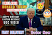 make donald trum happy birthday video
