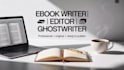 be your ebook writer, editor and ghostwriter