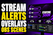 create stream alerts overlays and obs scenes that boost viewers