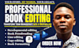 edit, line edit, and proofread your book for clear, error free results