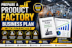 prepare a product factory business plan with financials