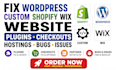 fix wordpress custom shopify wix website plugins checkouts hostings bugs issues