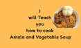 teach you how to make amala and vegetable soup