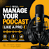 manage your podcast professionally