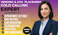 be professional cold caller vending machine locator atm placement