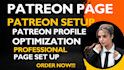 create an optimized patreon profile and do a professional patreon page set up