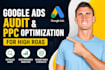 perform a profession google ads audit and PPC optimization for high roas