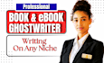 ghostwrite your book ebook, fiction non fiction, edit format for self publisher