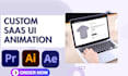 create ui demo animation, saas explainer video, saas promo, website explainer