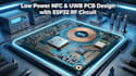 design low power nfc and uwb pcb with esp32 rf  circuit
