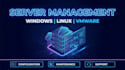 administer windows linux and vmware servers