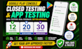 provide 12 tester for google play console closed testing , 14 days app testing