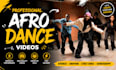 create professional afro dance video and afrobeat choreography dance