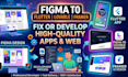 fix or develop figma to flutter app figma to lovable webapp framer ui design