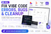fix vibe code errors, bugs and cleanup your lovable, replit, base44, mvp apps