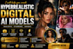 help you create hyperrealistic digital ai models