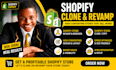design, redesign shopify store, clone, revamp, copy shopify  website