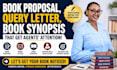 write book proposal, query letter, book synopsis for  literary agents