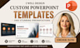design custom powerpoint templates and stunning presentations