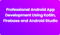 develop android apps using kotlin