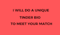 do a unique tinder bio to meet your match