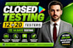 provide closed testing 20 testers 12 testers mobile app testing 12 testers