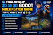 develop 2d or 3d godot multiplayer game for pc, mobile, web and fix bugs