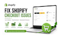 fix shopify checkout abandonment cart problems and payment issues