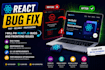 fix react js bugs and frontend issues fast