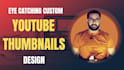 make eye catching custom youtube thumbnails