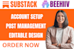 fully setup substack, beehiiv account manage posts editable newsletter template