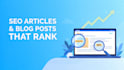 write SEO optimized article and blog posts that rank on google