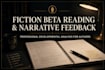 provide detailed beta reading and narrative feedback