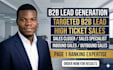 do targeted b2b lead generation and high ticket sales closing