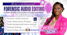 do forensic audio editing, cleanup, voice detection, noise removal, and analysis