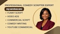 write funny script for video ads, youtube commercials, and comedy marketing