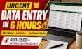 do urgent data entry excel copy paste in 6 hours