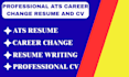 write professional ats career change resume and CV