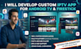develop iptv app for android TV and firestick