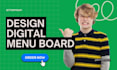 design animated or static digital menu board for restaurants