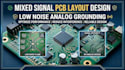 design mixed signal pcb layout with low noise analog grounding