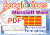 be google docs and word expert for formatting and PDF convergence