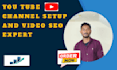 create and youtube channel setup with SEO for fast growth