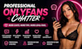 be your professional onlyfans chatter and boost engagement