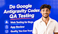 do google antigravity codex qa testing, web testing for bugs app review