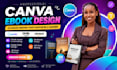 design a professional canva ebook, workbook, lead magnet, PDF