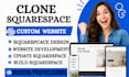 clone website, migrate website, and build squarespace website design