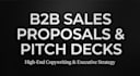 write high converting b2b sales proposals and executive pitch decks