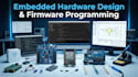 develop embedded hardware design and firmware programming