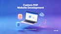 develop a custom PHP website, web application